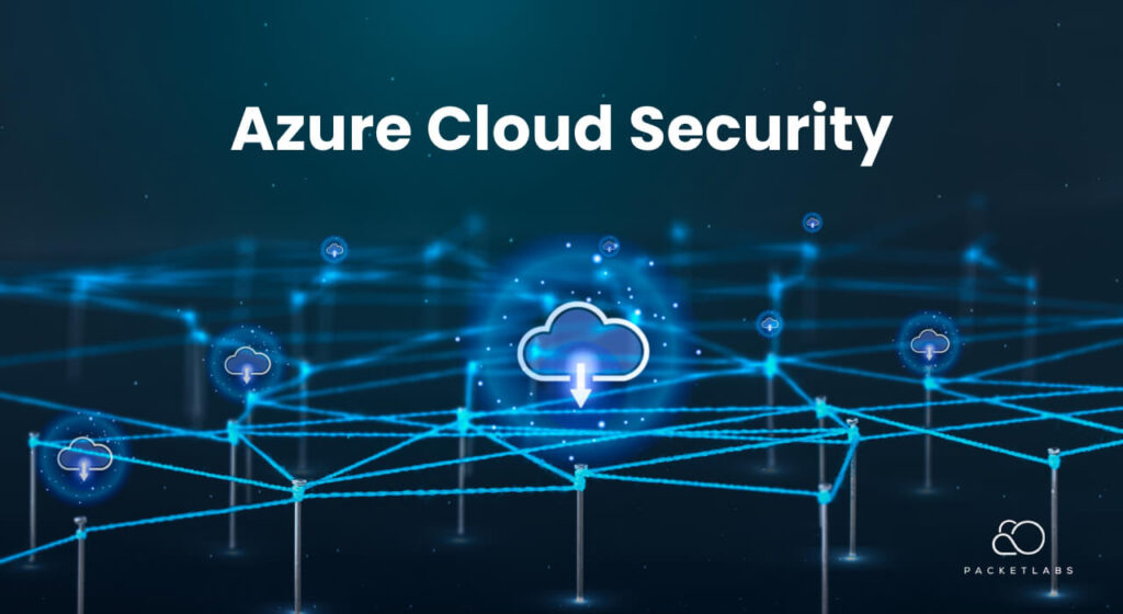 Digital illustration of Azure cloud security network with interconnected nodes and cloud symbols, representing the advanced security features of Microsoft Azure as described by Packetlabs.