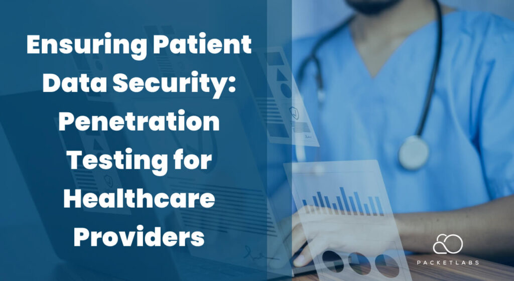 Healthcare professional reviewing digital data with overlay text highlighting Penetration Testing as a key strategy for securing patient information