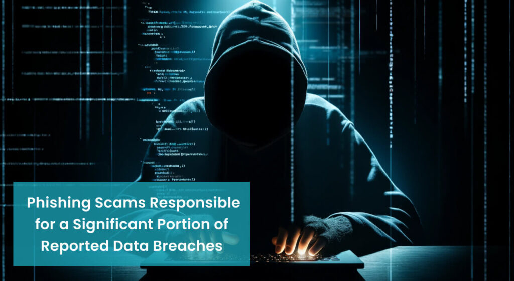 A hooded figure typing on a keyboard with binary code and digital lines in the background and the caption 'Phishing Scams Responsible for a Significant Portion of Reported Data Breaches'.