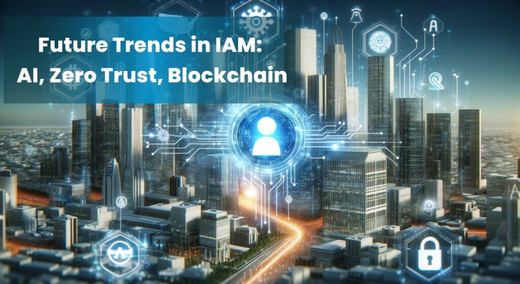 Futuristic cityscape with digital icons representing AI, Zero Trust, and Blockchain, highlighting future trends in Identity and Access Management (IAM).