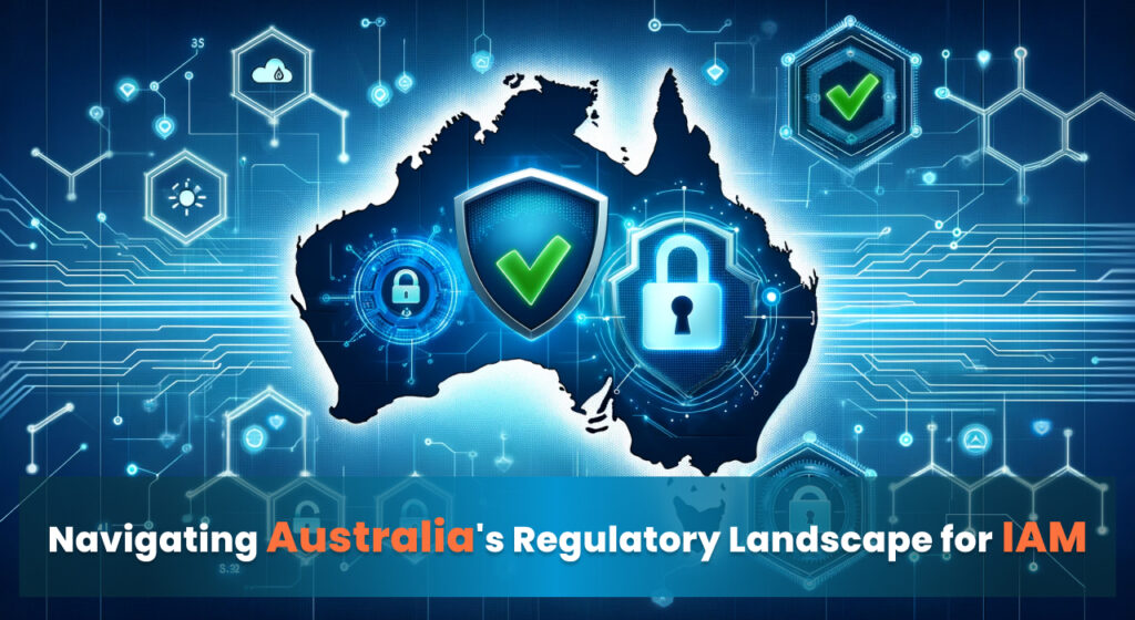 An illustration of Australia with digital security elements, including padlocks and check marks, representing the regulatory landscape for Identity and Access Management (IAM) in Australia. The background features interconnected lines and icons indicating data security and technology.