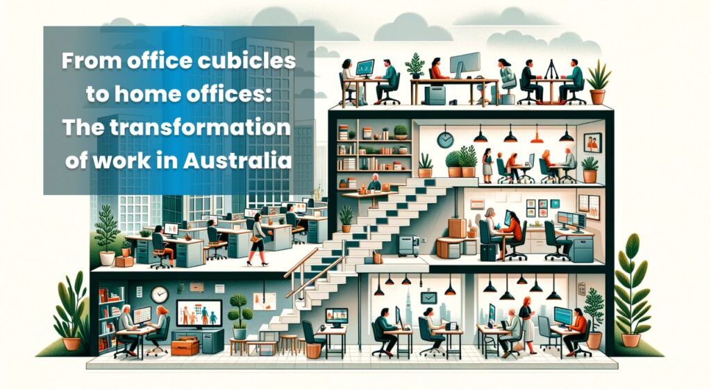 An illustration depicting the transformation of work in Australia from traditional office cubicles to modern home offices. The left side of the image shows traditional office environments with people working in cubicles, while the right side transitions to modern home offices with individuals working remotely using laptops and video conferencing tools.
