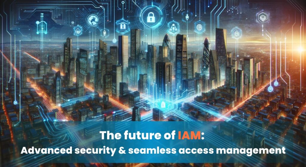 A futuristic cityscape with glowing digital connections and security icons overlaying the skyline, representing the advanced security and seamless access management of future AI-driven IAM systems