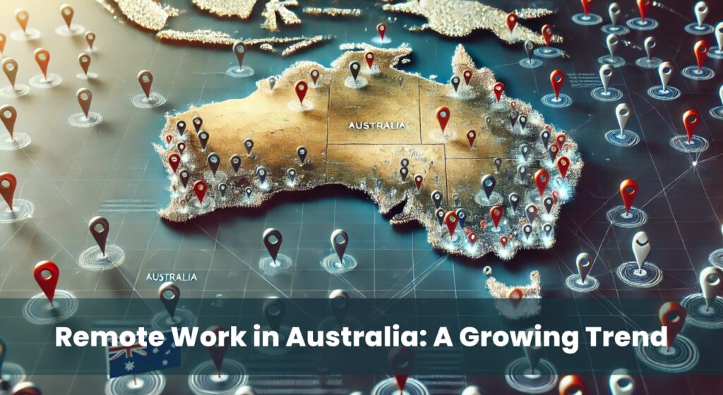 A world map with pins indicating the locations of remote workers across Australia, highlighting the growth and distribution of remote work in the country. The text overlay reads, "Remote Work in Australia: A Growing Trend.